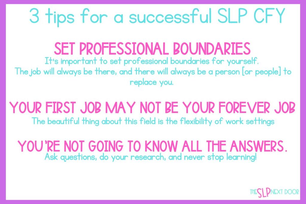 3 tips for a successful SLP CF job: set professional boundaries, understand your SLP CF job may not be your forever job, and you're not going to know all the answers